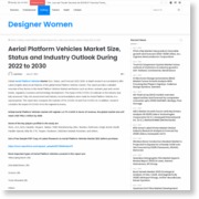 Aerial Platform Vehicles Market Size, Status and Industry Outlook During 2022 to 2030 – Designer Women – Designer Women