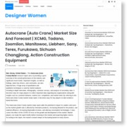 Autocrane (Auto Crane) Market Outlook 2022 And Growth By Top KeyPlayers – XCMG, Tadano, Zoomlion, Manitowoc – Designer Women – Designer Women