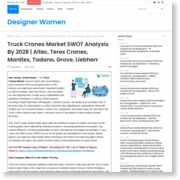 Truck Cranes Market SWOT Analysis By 2028 | Altec, Terex Cranes, Manitex, Tadano, Grove, Liebherr – Designer Women – Designer Women