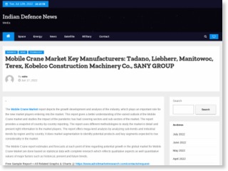 Mobile Crane Market Key Manufacturers: Tadano, Liebherr, Manitowoc, Terex, Kobelco Construction Machinery Co., SANY GROUP – Indian Defence News – Indian Defence News
