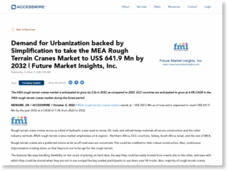 Demand for Urbanization backed by Simplification to take the MEA Rough Terrain Cranes Market to US$ 641.9 Mn by 2032 | Future Market Insights, Inc. – AccessWire
