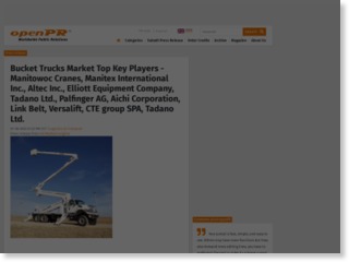 Bucket Trucks Market Top Key Players – Manitowoc Cranes, Manitex International Inc., Altec Inc., Elliott Equip – openPR